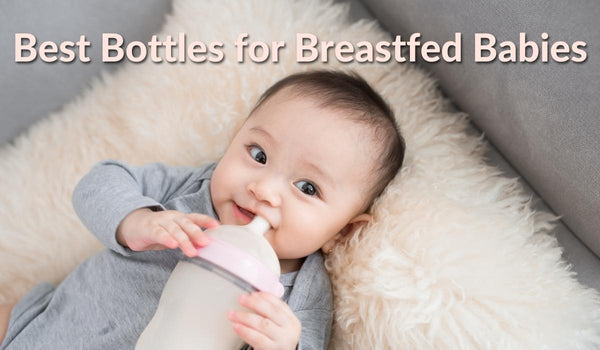 What are the best baby bottles when breastfeeding?