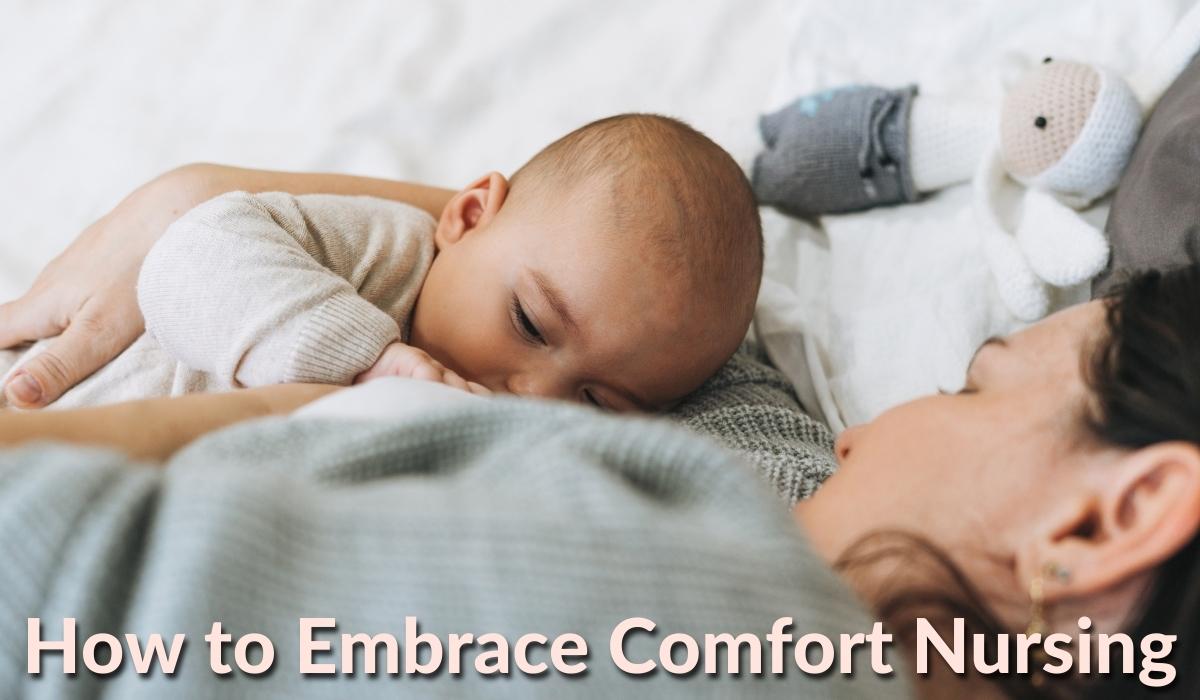 How to Embrace Comfort Nursing