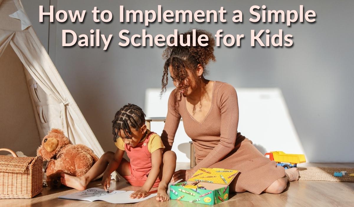 How to Implement a Simple Daily Schedule for Kids