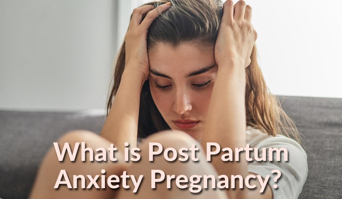 What is Post Partum Anxiety (PPA) Pregnancy?