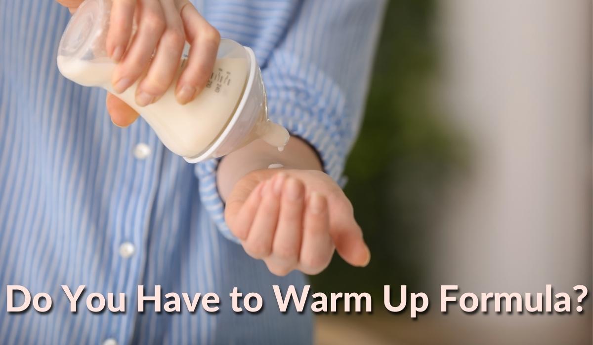 Do You Have to Warm Up Formula?