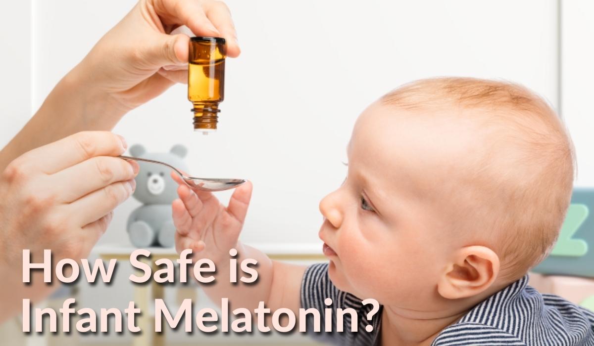 How Safe is Infant Melatonin for Babies?