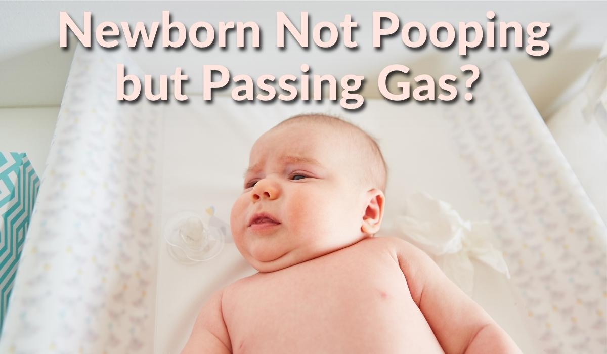 Is Your Newborn Not Pooping but Passing Gas?