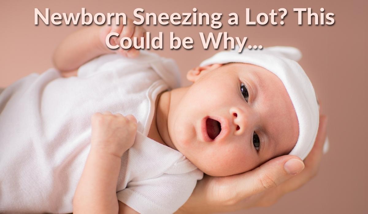 Newborn Sneezing a Lot? This Could Be Why...